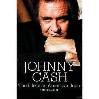 Johnny Cash – Das Leben einer amerikanischen Ikone – Stephen Miller