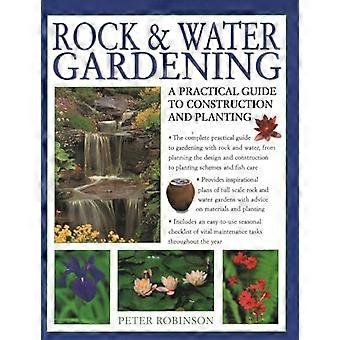 Rock & Water Gardening A practical guide to construction and planting