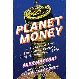 Planet Money: una guida alle forze economiche che plasmano la tua vita