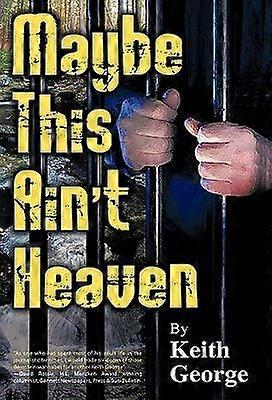 Maybe this ain't heaven
