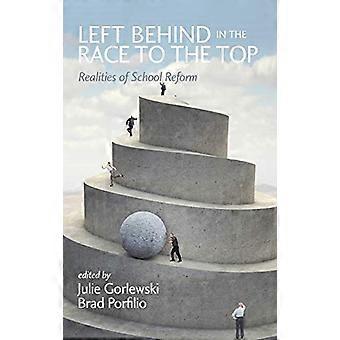 Left Behind in the Race to the Top Realities of School Reform