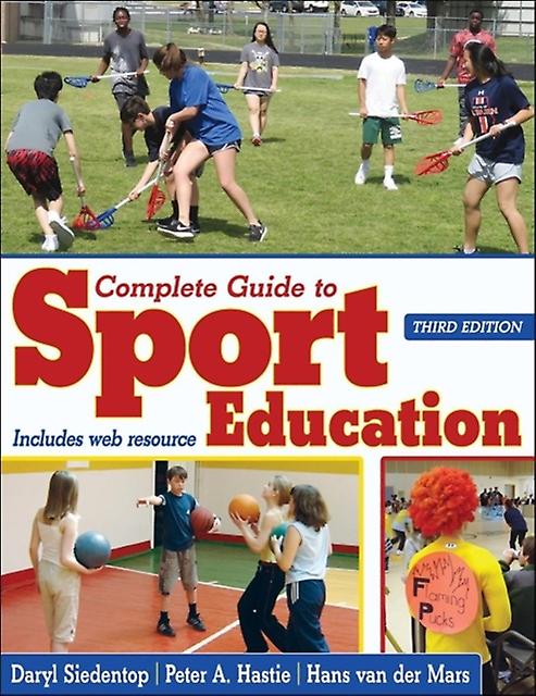 Complete Guide To Sport Education by Hans Van Der Mars Paperback