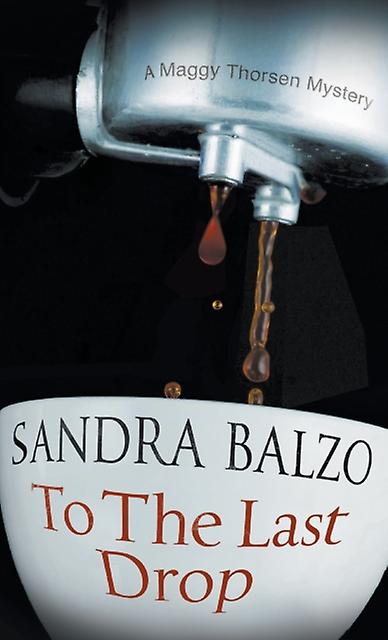 To The Last Drop - Sandra Balzo