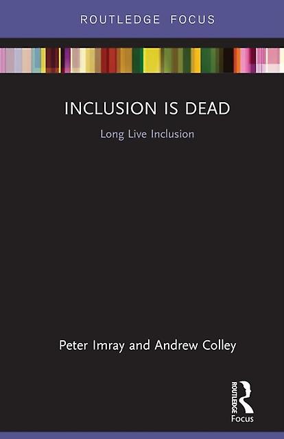 Inclusion Is Dead by Colley & Andrew University of East London & UK Paperback