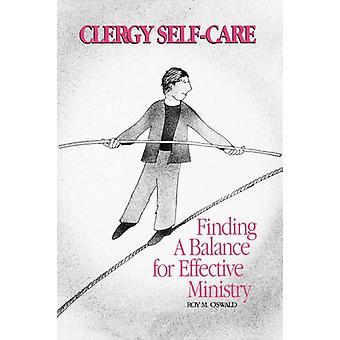 Clergy Self-care Finding A Balance For Effective Ministry - Roy M. Oswald