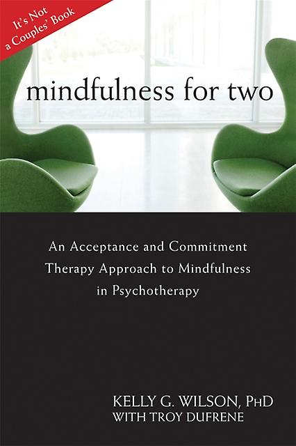 Mindfulness For Two by Kelly G. Wilson Paperback