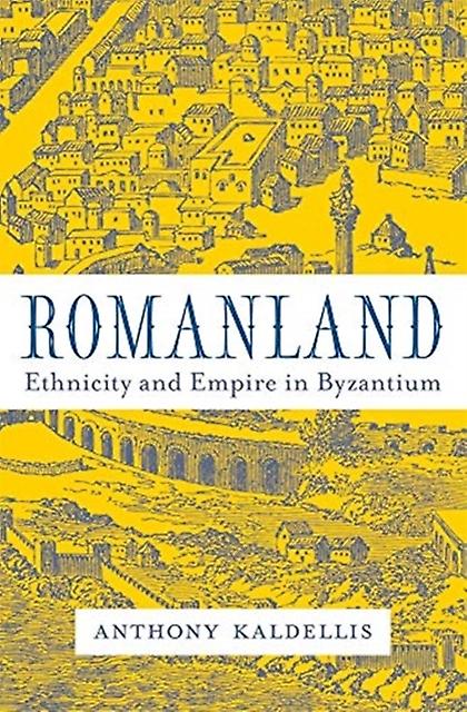 Romanland by Anthony Kaldellis Hardback Book