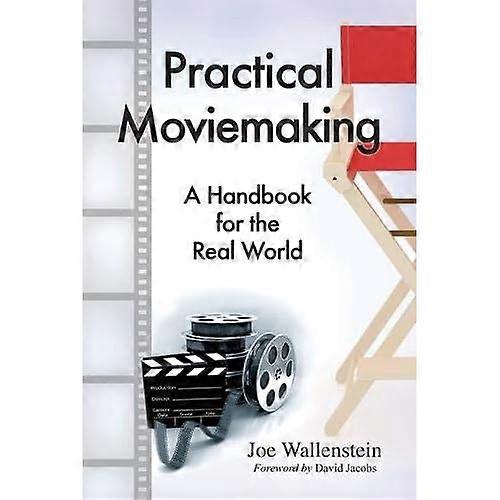Practical Moviemaking: a Handbook for the Real World