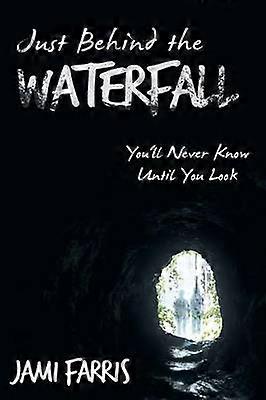 Just Behind the Waterfall