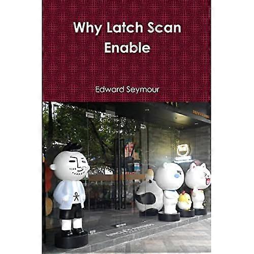Why Latch Scan Enable