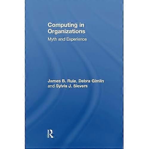 Computing in Organizations: Myth and Experience