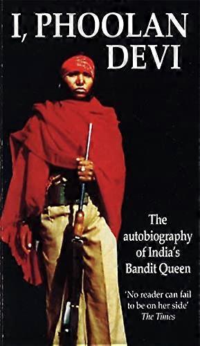 I Phoolan Devi: The Autobiography of Indias Bandit Queen