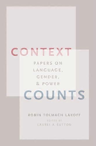 Context Counts: Papers on Language Gender and Power