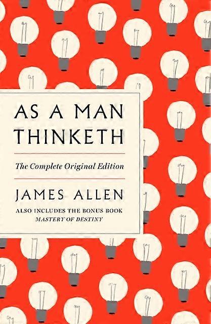As A Man Thinketh The Complete Original Edition by James Allen Paperback