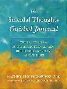 The Suicidal Thoughts Guided Journal by Thomas Ellis Joiner Paperback