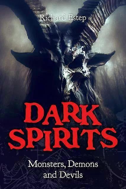 Dark Spirits Monsters Demons And Devils - Richard Estep