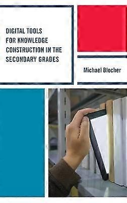 Digital Tools for Knowledge Construction in the Secondary Grades