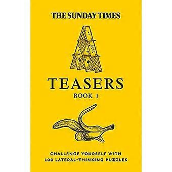 Die Sunday Times Teaser Buch 1: Fordern Sie sich mit 100 querdenkenden Rätseln heraus (The Sunday Times Puzzle Books) (The Sunday Times Puzzle Books)