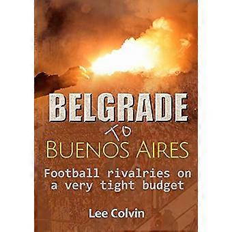 De Belgrade à Buenos Aires - Des rivalités footballistiques avec un budget très serré