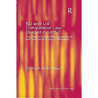 Wettbewerbsrecht der EU und der USA: In der Einheit gespalten?: Die Regel über wettbewerbsbeschränkende Vereinbarungen und vertikale markeninterne Beschränkungen