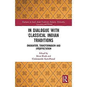 Im Dialog mit klassischen indischen Traditionen: Begegnung, Transformation und Interpretation (Dialoge in südasiatischen Traditionen: Religion, Philosophie,