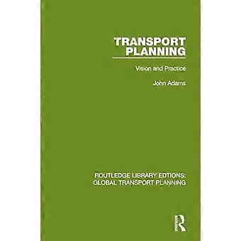 Pianificazione dei trasporti: visione e pratica (Edtions della Biblioteca Routledge: Pianificazione globale dei trasporti)