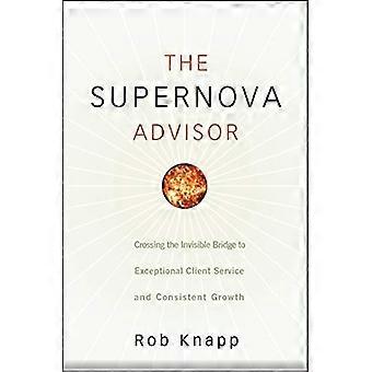 Le conseiller de la Supernova : En traversant le pont Invisible au Service à la clientèle exceptionnel et une croissance constante
