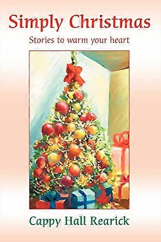 Simplemente Navidad: Historias para calentar tu corazón