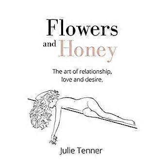 Fleurs et miel : l’art de la relation, de l’amour et du désir