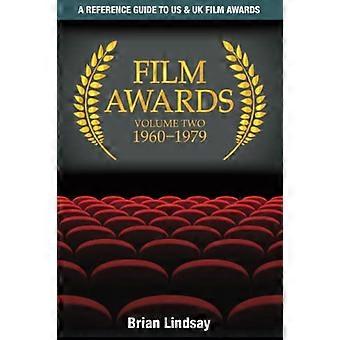 Film Awards: A Reference Guide to Us & UK Film Awards Volume Two 1960-1979