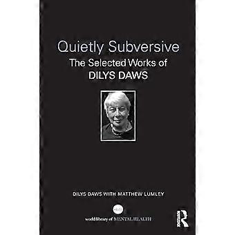 Leise subversiv: Die ausgewählten Werke von Dilys Daws (World Library of Mental Health)