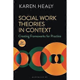 Theorien der sozialen Arbeit im Kontext: Schaffung von Rahmenbedingungen für die Praxis