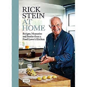 Rick Stein hemma: Recept, minnen och berättelser från en matälskares kök