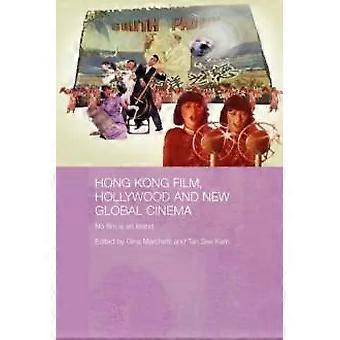 Hong Kong Film Hollywood And New Global Cinema No Film Is An Island - Taylor & Francis Ltd
