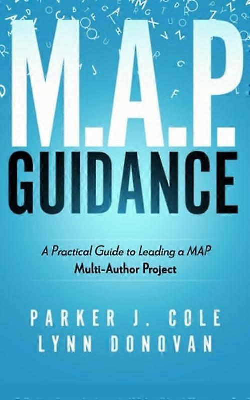 Multi Author Project Guidance A Practical Guide to Leading a MAP