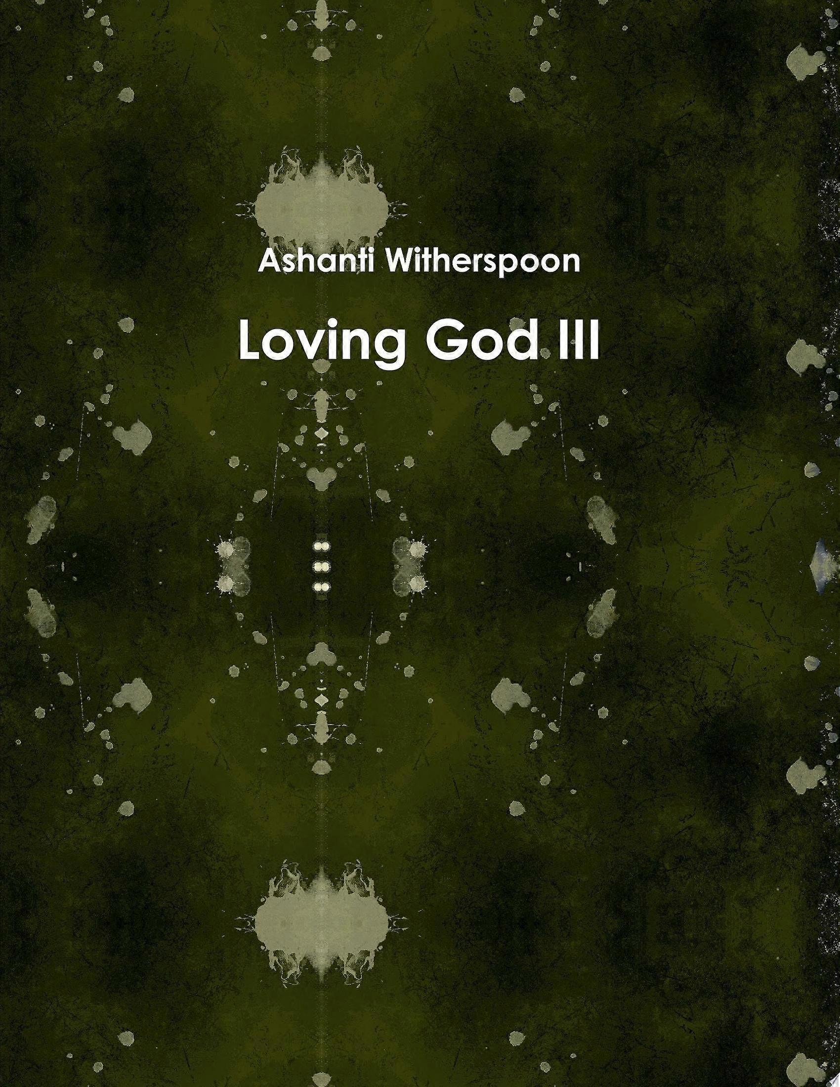 Loving god iii