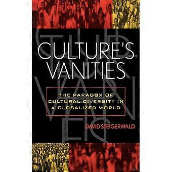 Vaidades da Cultura: O Paradoxo da Diversidade Cultural em um Mundo Globalizado - David Steigerwald - Brochura - Livro em Inglês - História