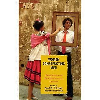 Women Constructing Men Female Novelists And Their Male Characters 1750 - 2000 - Bloomsbury Publishing PLC - Paperback - English Book - History