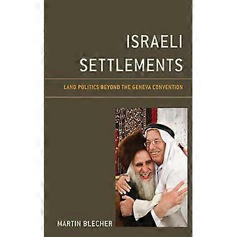 Israeli Settlements Land Politics Beyond The Geneva Convention - Martin Blecher - Paperback - English Book - History