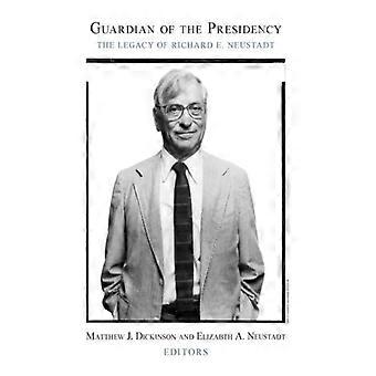 Guardian Of The Presidency The Legacy Of Richard E. Neustadt - Bloomsbury Publishing PLC - Paperback - English Book - History