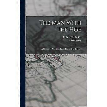 The Man With The Hoe A Picture Of American Farm Life As It Is To-day - Adam Blake - Hardcover - English Book - History