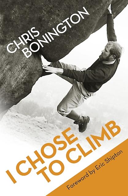 I Chose To Climb by Sir Chris Bonington Paperback Book