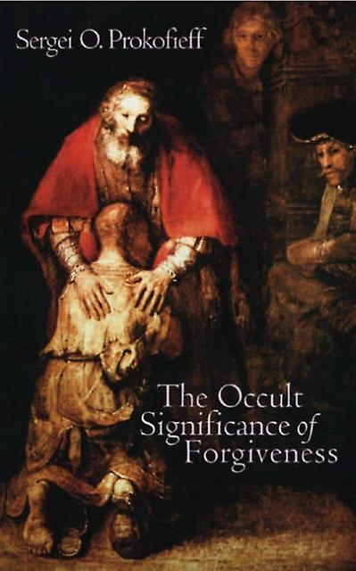 The Occult Significance Of Forgiveness by Sergei O. Prokofieff Paperback
