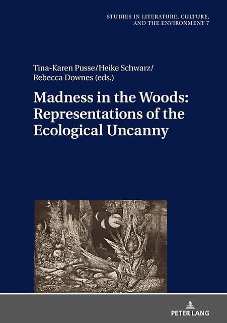 Madness In The Woods Representations Of The Ecological Uncanny Paperback Book