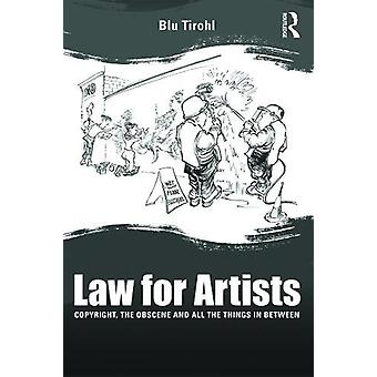 Law For Artists Copyright The Obscene And All The Things In Between - Blu Tirohl
