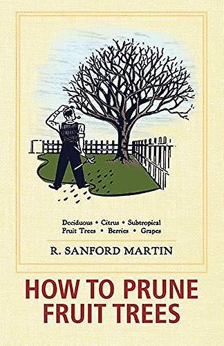 How To Prune Fruit Trees Twentieth Edition by R Sanford Martin Paperback Book