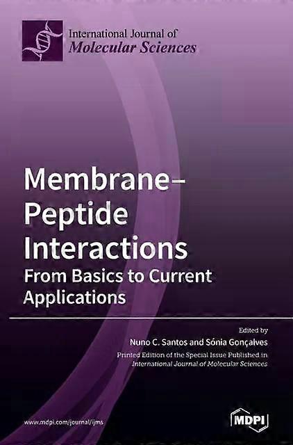 Membrane-peptide Interactions From Basics To Current Applications - MDPI AG