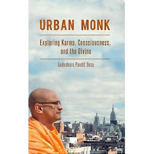 Urban Monk: Exploring Karma, Consciousness, and the Divine