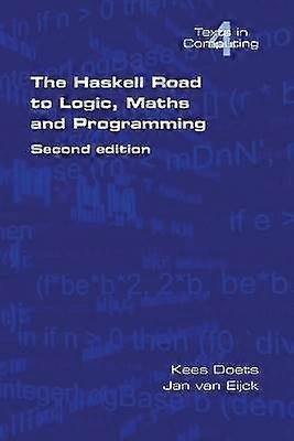 The Haskell Road to Logic Maths and Programming. Second Edition