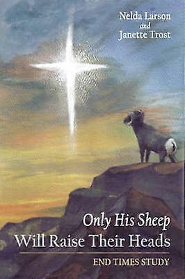 Only His Sheep Will Raise Their Heads